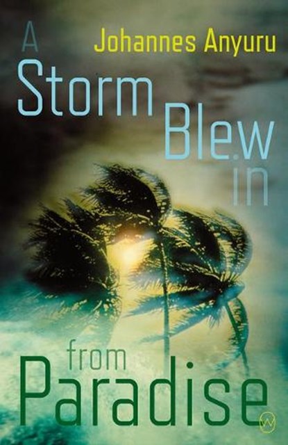 STORM BLEW IN FROM PARADISE, ANYURU,  Johannes - Paperback - 9781642860443