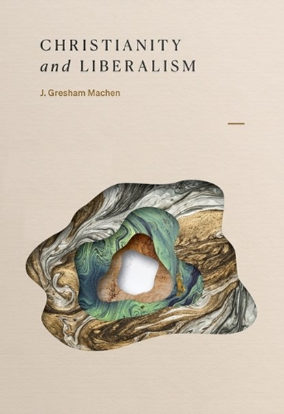Christianity and Liberalism, J. Gresham Machen - Paperback - 9781642894912