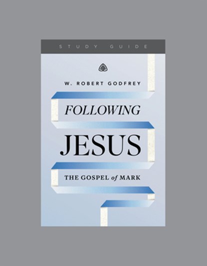 Following Jesus Study Guide, W. Robert Godfrey - Paperback - 9781642897005