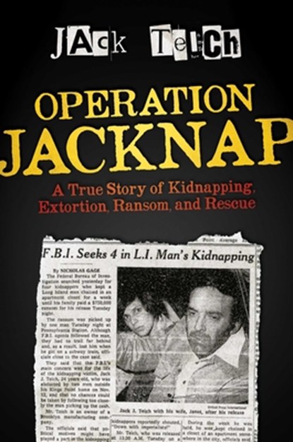 Operation Jacknap: A True Story of Kidnapping, Extortion, Ransom, and Rescue, Jack Teich - Gebonden - 9781642935233