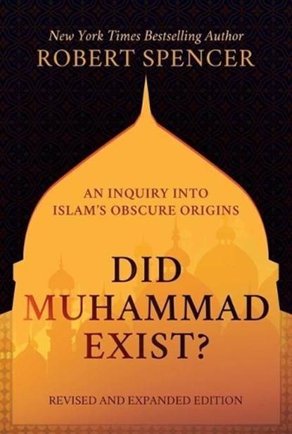 Did Muhammad Exist?, Robert Spencer - Gebonden - 9781642938531