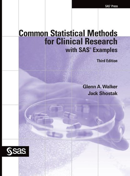 Common Statistical Methods for Clinical Research with SAS Examples, Third Edition, Glenn a Walker ; Jack Shostak - Gebonden - 9781642953084