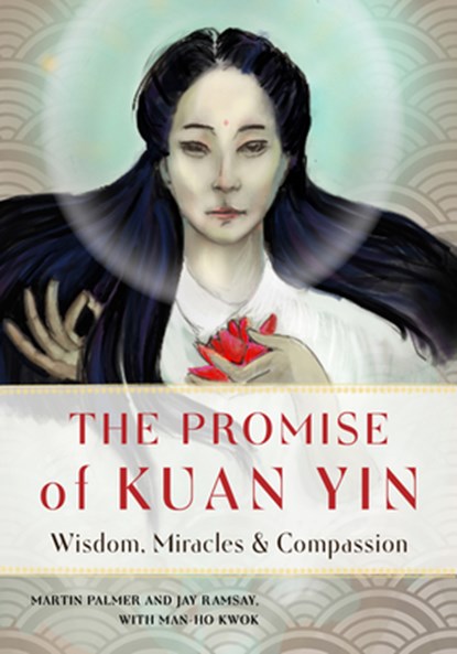 The Promise of Kuan Yin, Martin (Martin Palmer ) Palmer ; Jay (Jay Ramsay) Ramsay ; Man-Ho (Man-Ho Kwok) Kwok - Paperback - 9781642970210