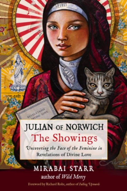 Julian of Norwich: The Showings: Uncovering the Face of the Feminine in Revelations of Divine Love, Mirabai Starr - Paperback - 9781642970364