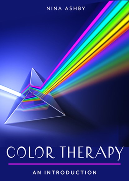 Color Therapy: Your Plain & Simple Guide to a Vibrant Life, Nina Ashby - Paperback - 9781642970753