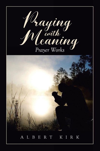 Praying with Meaning, Albert Kirk - Paperback - 9781642981506
