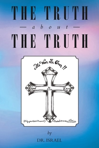 The Truth About the Truth, Dr Israel - Paperback - 9781642982701