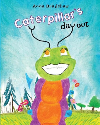 Caterpillar's Day Out, Anna Bradshaw - Paperback - 9781642997798