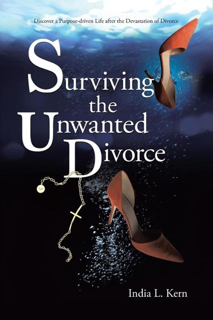 Surviving the Unwanted Divorce, India L Kern - Paperback - 9781642998221