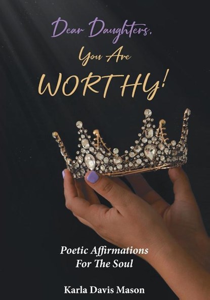 Dear Daughters, You Are Worthy!, Karla Davis Mason - Paperback - 9781643002125