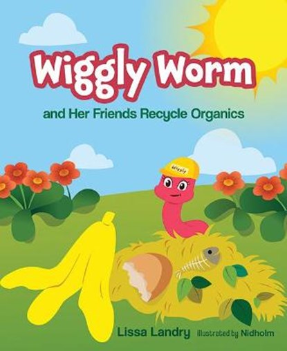 Wiggly Worm and Her Friends Recycle Organics, LANDRY,  Lissa - Gebonden - 9781643072920