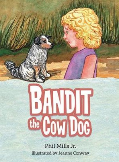 Bandit the Cow Dog, MILLS JR,  Phil - Gebonden - 9781643073644