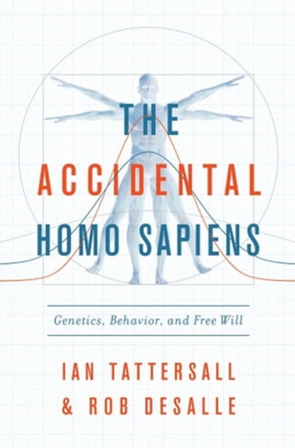 The Accidental Homo Sapiens, Ian Tattersall ; Robert DeSalle - Ebook - 9781643131108