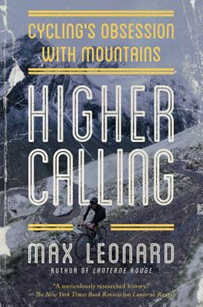 Higher Calling: Cycling's Obsession with Mountains, Max Leonard - Paperback - 9781643131375