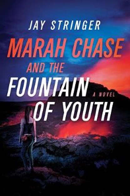 Marah Chase and the Fountain of Youth, STRINGER,  Jay - Gebonden - 9781643134307