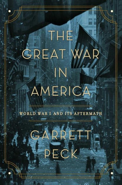 The Great War in America, Garrett Peck - Paperback - 9781643134819