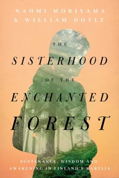 The Sisterhood of the Enchanted Forest, Naomi Moriyama ; William Doyle - Ebook - 9781643136479