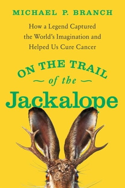 On the Trail of the Jackalope, Michael P. Branch - Ebook - 9781643139326