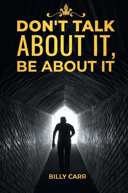 Don't Talk About it, Be About It, Billy Ray Carr - Paperback - 9781643144375
