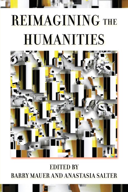 Reimagining the Humanities, Barry Mauer ;  Anastasia Salter - Paperback - 9781643173443