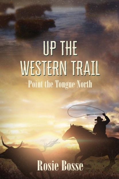 Up the Western Trail (Book #5), Rosie Bosse - Paperback - 9781643180977