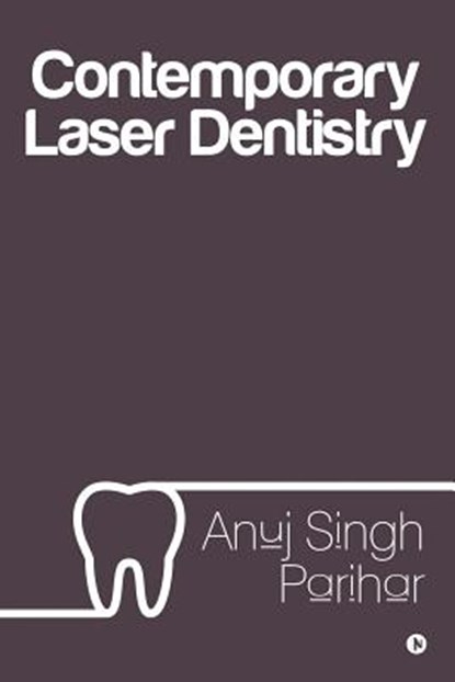 Contemporary Laser Dentistry, Anuj Singh Parihar - Paperback - 9781643247045