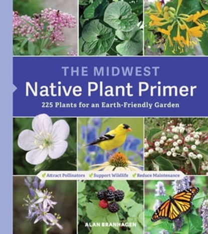 The Midwest Native Plant Primer, Alan Branhagen - Ebook - 9781643260327