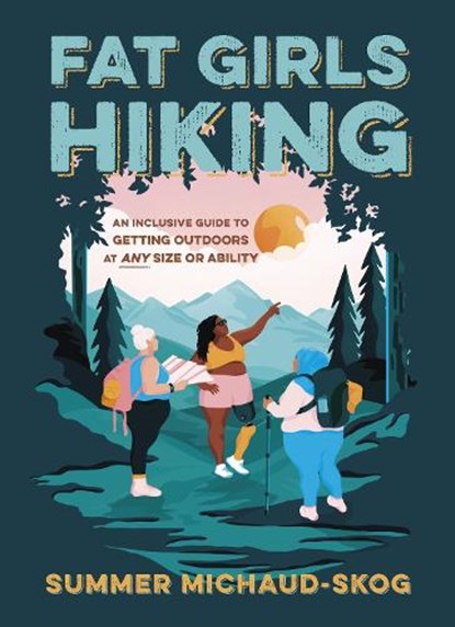 Fat Girls Hiking, Summer Michaud-Skog - Paperback - 9781643260396