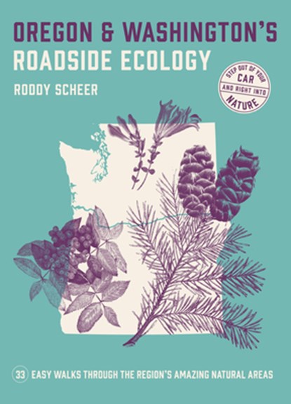 Oregon and Washington's Roadside Ecology: 33 Easy Walks Through the Region's Amazing Natural Areas, Roddy Scheer - Paperback - 9781643260419