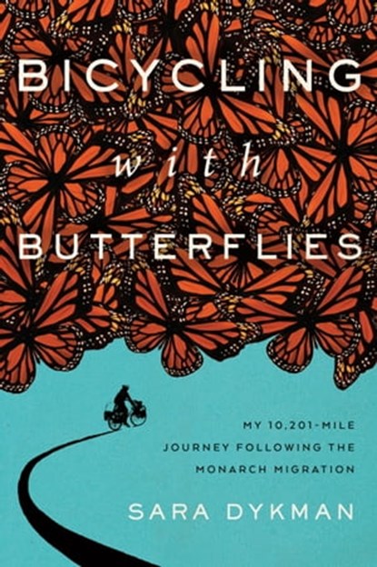 Bicycling with Butterflies, Sara Dykman - Ebook - 9781643260907