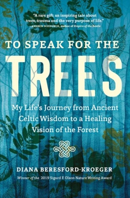 To Speak for the Trees, Diana Beresford-Kroeger - Paperback - 9781643261324
