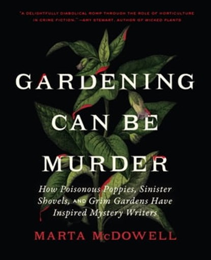Gardening Can Be Murder, Marta McDowell - Ebook - 9781643263144