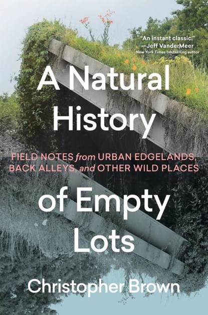 A Natural History of Empty Lots, Christopher Brown - Gebonden - 9781643263366