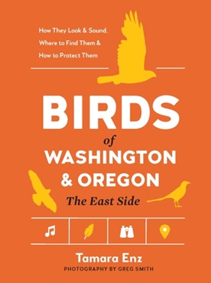 Birds of Washington and Oregon, the East Side, Tamara Enz - Paperback - 9781643264080