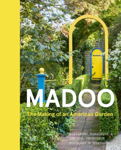Madoo: The Making of an American Garden, Alejandro Saralegui - Gebonden - 9781643264196