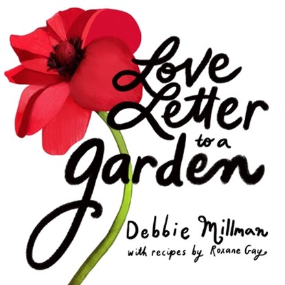 Love Letter to a Garden, Debbie Millman ; Roxane Gay - Gebonden - 9781643264981