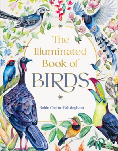 The Illuminated Book of Birds, Robin Crofut-Brittingham - Gebonden - 9781643265049