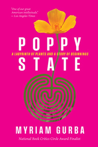 Poppy State: A Labyrinth of Plants and a Story of Beginnings, Myriam Gurba - Gebonden - 9781643265148