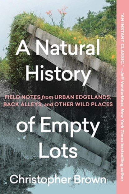A Natural History of Empty Lots, Christopher Brown - Paperback - 9781643265223