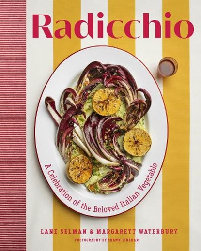 Radicchio: A Celebration of the Beloved Italian Vegetable, Lane Selman - Gebonden - 9781643265483