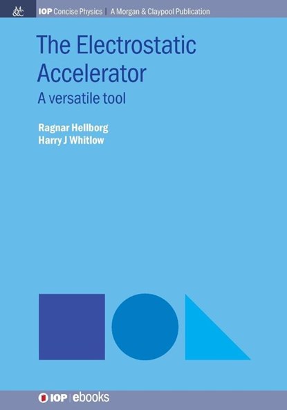 The Electrostatic Accelerator, Ragnar Hellborg ; Harry J. Whitlow - Paperback - 9781643273532