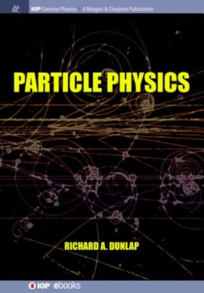 Particle Physics, Richard A. Dunlap - Paperback - 9781643273594