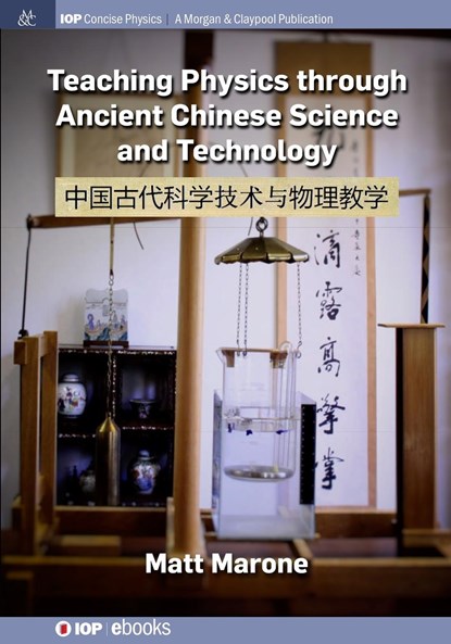 Teaching Physics through Ancient Chinese Science and Technology, Matt Marone - Paperback - 9781643274553
