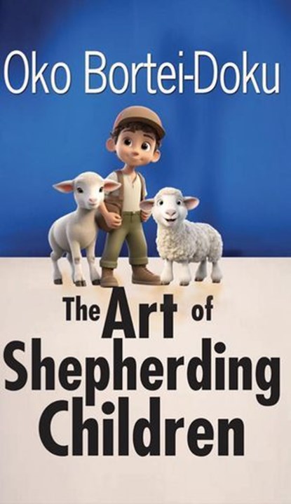 The Art of Shepherding Children, Oko Bortei-Doku - Ebook - 9781643309293