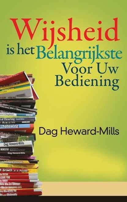 Wijsheid is het belangrijkste voor uw bediening, Dag Heward-Mills - Ebook - 9781643309620