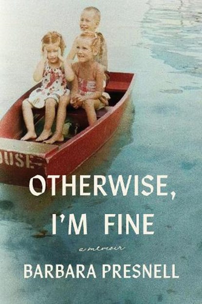 Otherwise, I'm Fine, Barbara Presnell - Gebonden - 9781643365060
