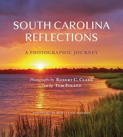 South Carolina Reflections: A Photographic Journey, Robert C. Clark - Gebonden - 9781643365565