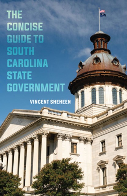 The Concise Guide to South Carolina State Government, Vincent Sheheen - Gebonden - 9781643366012