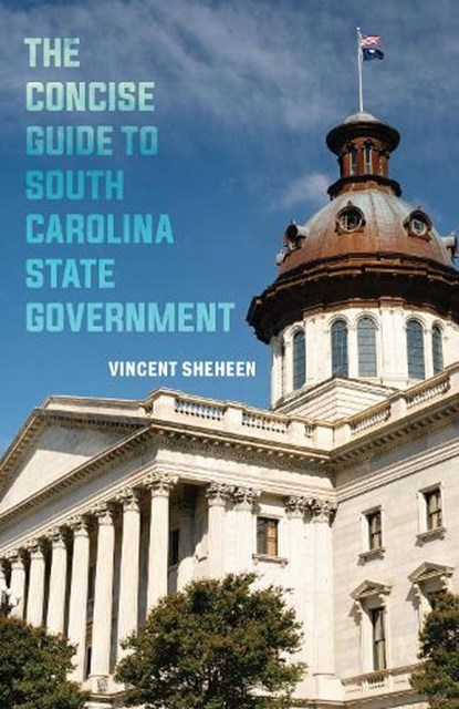The Concise Guide to South Carolina State Government, Vincent Sheheen - Gebonden - 9781643366012