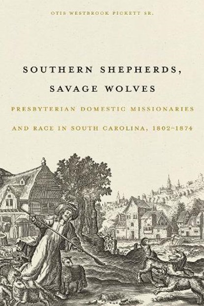 Southern Shepherds, Savage Wolves, Otis Westbrook Pickett Sr. - Gebonden - 9781643366142
